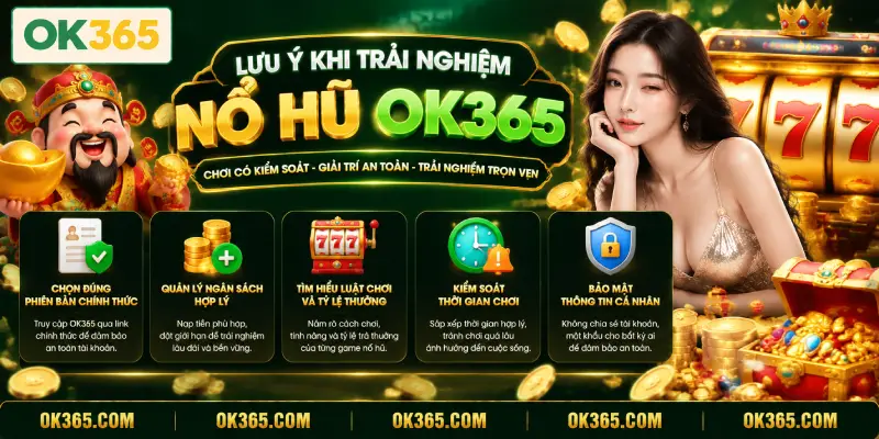 Lưu Ý Khi Trải Nghiệm Nổ Hũ OK365